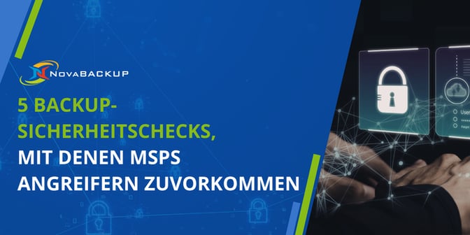 5-Backup-Sicherheitschecks-mit-denen-MSPs-Angreifern-zuvorkommen-Novabackup