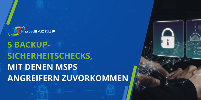 5-Backup-Sicherheitschecks-mit-denen-MSPs-Angreifern-zuvorkommen-Novabackup