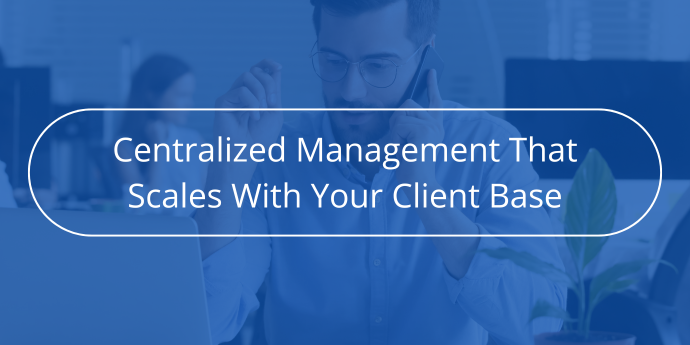 Centralized Management That Scales With Your Client Base Novabackup