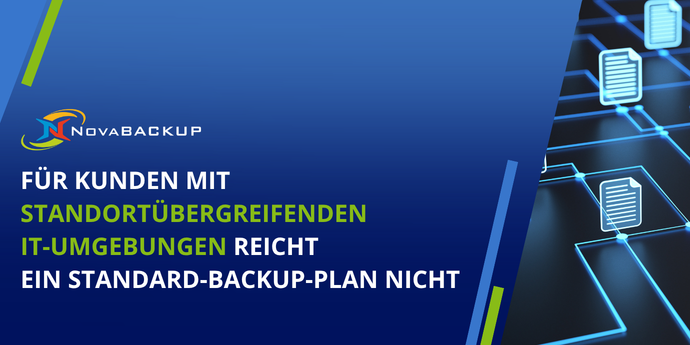Für-Kunden-mit-standortübergreifenden-IT-Umgebungen-reicht-ein-Standard-Backup-Plan-nicht-aus-Novabackup