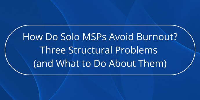 How-Do-Solo-MSPs-Avoid-Burnout-Three-Structural-Problems-and-What-to-Do-About-Them-Novabackup