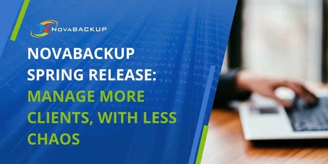 NovaBACKUP-Spring-Release-Manage-More-Clients-With-Less-Chaos