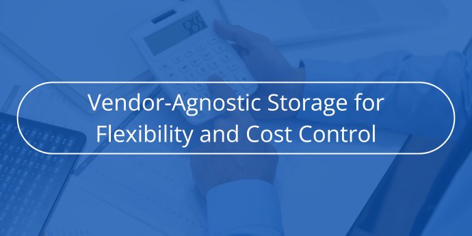 Vendor-Agnostic Storage for Flexibility and Cost Control Novabackup