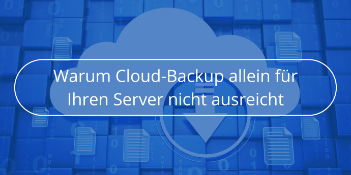 Warum-Cloud-Backup-allein-fur-Ihren-Server-nicht-ausreicht-Novabackup