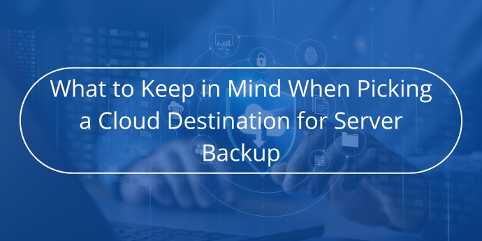 What-to-Keep-in-Mind-When-Picking-a-Cloud-Destination-for-Server-Backup-Novabackup