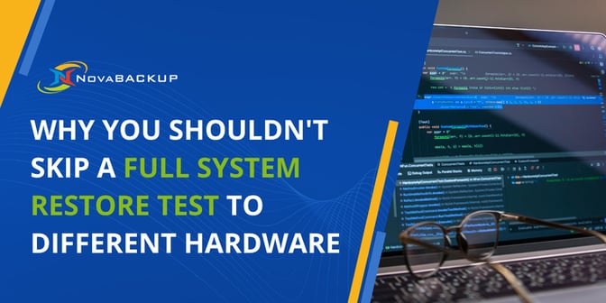 Why-You-Shouldnt-Skip-a-Full-System-Restore-Test-to-Different-Hardware-Novabackup