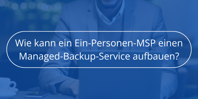 Wie-kann-ein-Ein-Personen-MSP-einen-Managed-Backup-Service aufbauen-Novabackup