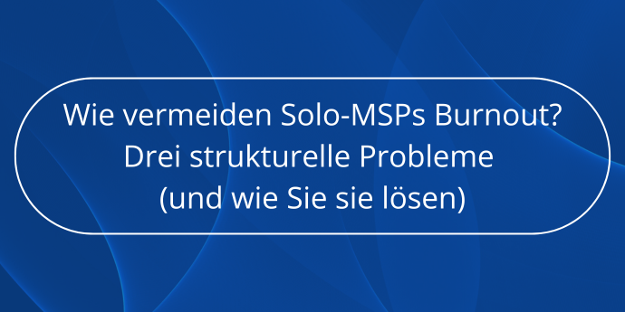 Wie-vermeiden-Solo-MSPs-Burnout-Drei-strukturelle-Probleme-und-wie-Sie-sie-lösen-Novabackup