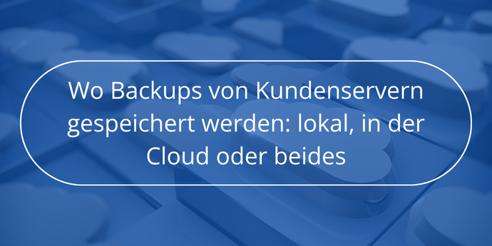 Wo Backups von Kundenservern gespeichert werden lokal, Cloud oder hybrid Novabackup