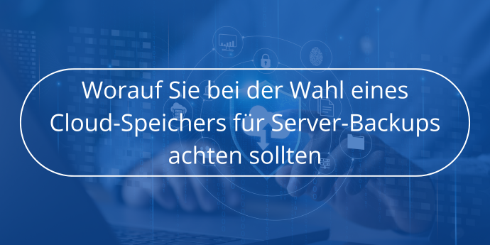 Worauf-Sie-bei-der-Wahl-eines-Cloud-Speichers-fur-Server-Backups-achten-sollten-Novabackup