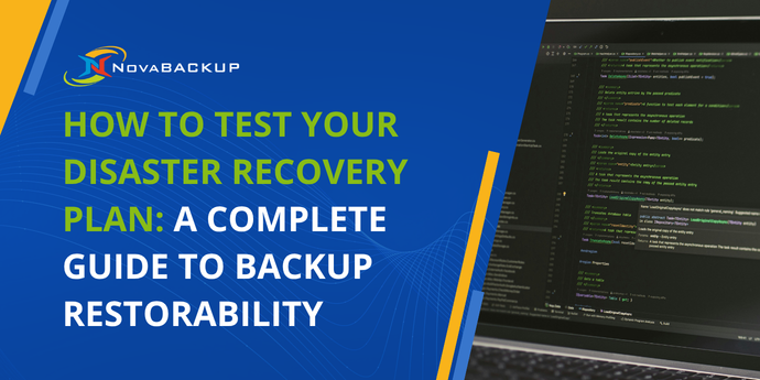 How to Test Your Disaster Recovery Plan: A Complete Guide to Backup Restorability