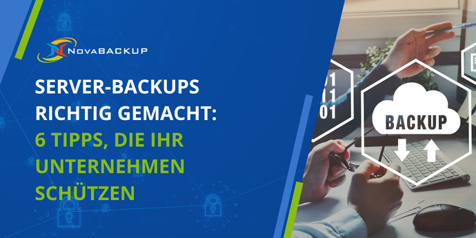 Server-Backups-richtig-gemacht-6-Tipps-die-Ihr-Unternehmen-schützen-Novabackup