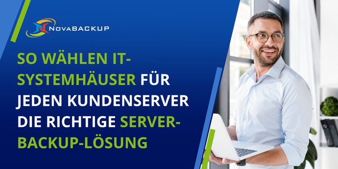 So wählen IT-Systemhäuser für jeden Kundenserver die richtige Server-Backup-Lösung