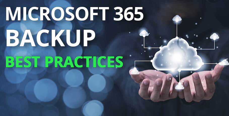Microsoft 365 Backup Best Practices